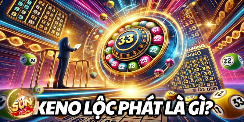 Keno Lộc Phát Sunwin